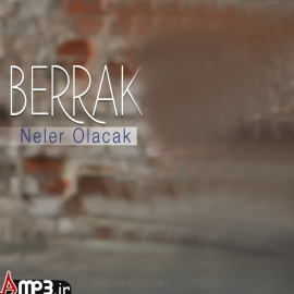دانلود آهنگ ترکی جدید Berrak به نام Neler Olacak