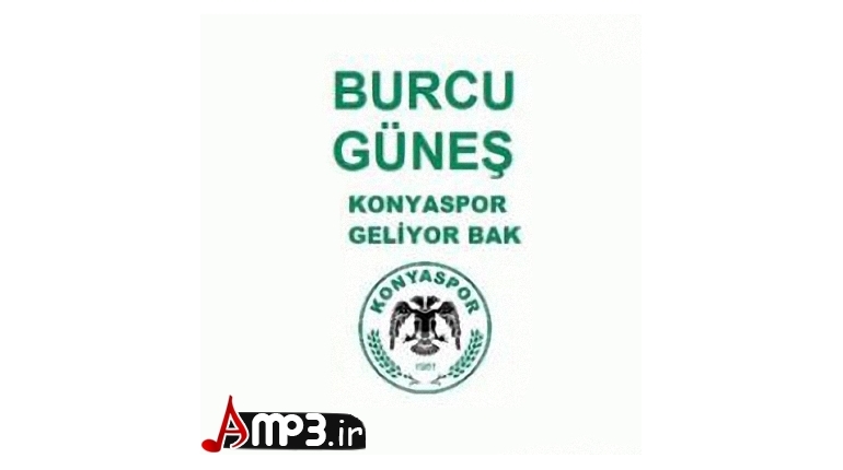 دانلود آهنگ جدید ترکی استانبولی Burcu Gunes به نام Konyaspor Geliyor Bak