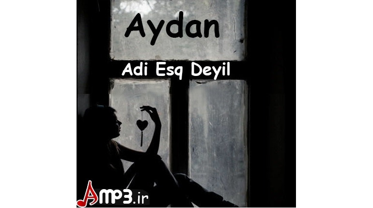 دانلود اهنگ اذری جدید Aydan به نام Adi Esq Deyil