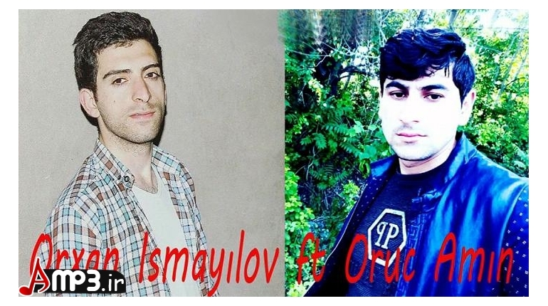 دانلود اهنگ اذری جدید Orxan Ismayilov ft Oruc Amin بنام Ureyim